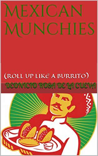 mexican munchies roll up like a burrito Kindle Editon